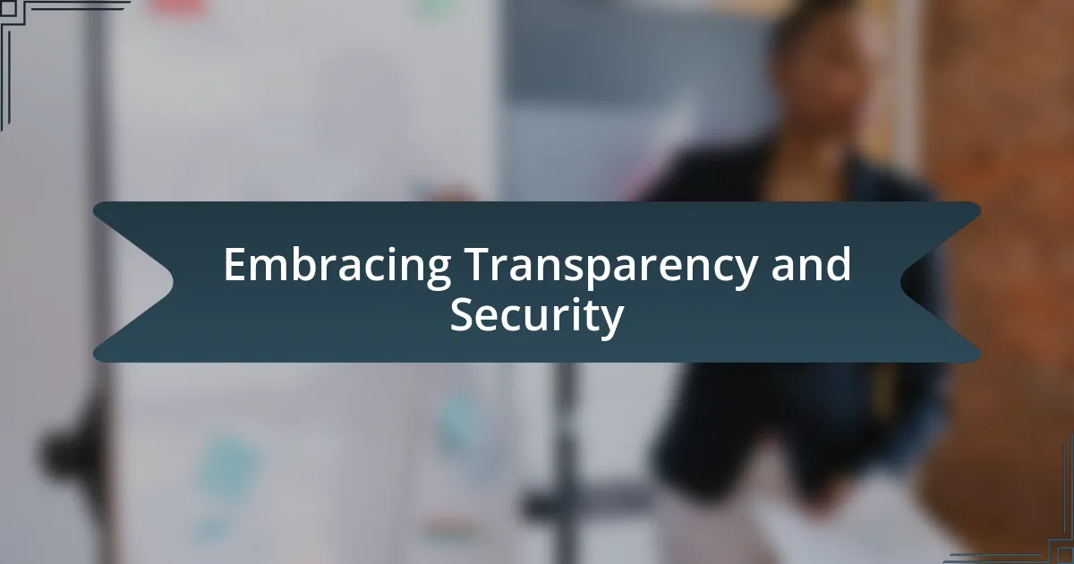 Embracing Transparency and Security