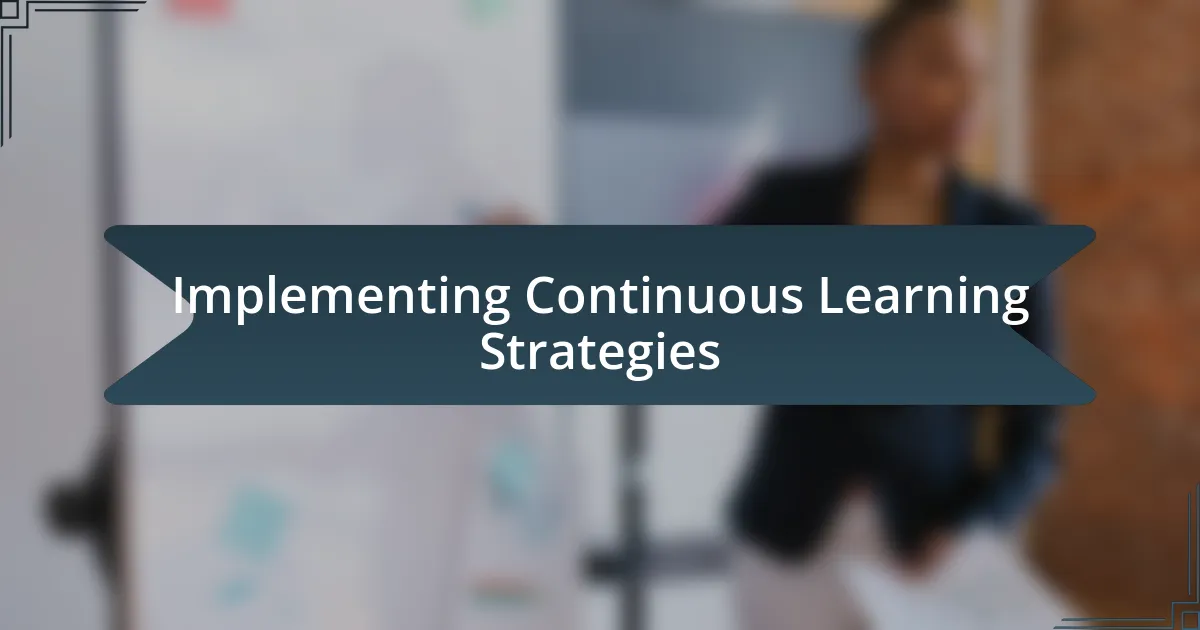 Implementing Continuous Learning Strategies