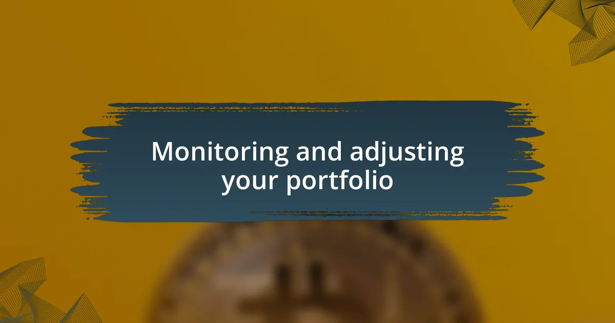 Monitoring and adjusting your portfolio