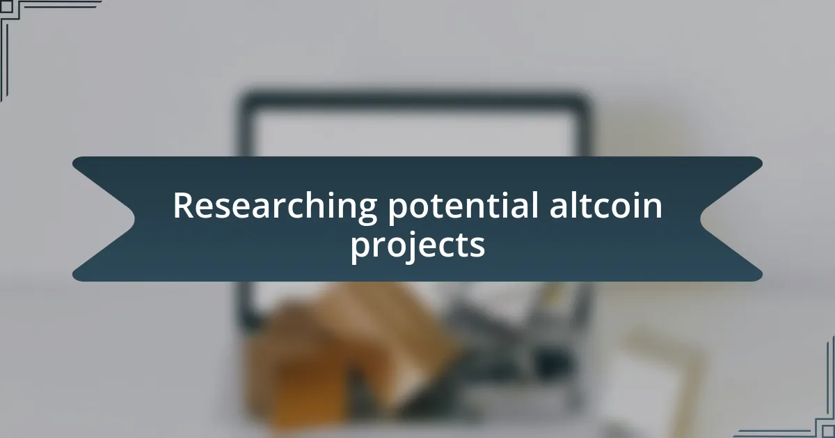 Researching potential altcoin projects