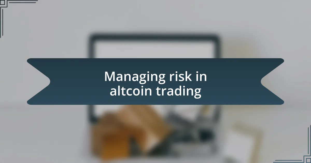 Managing risk in altcoin trading