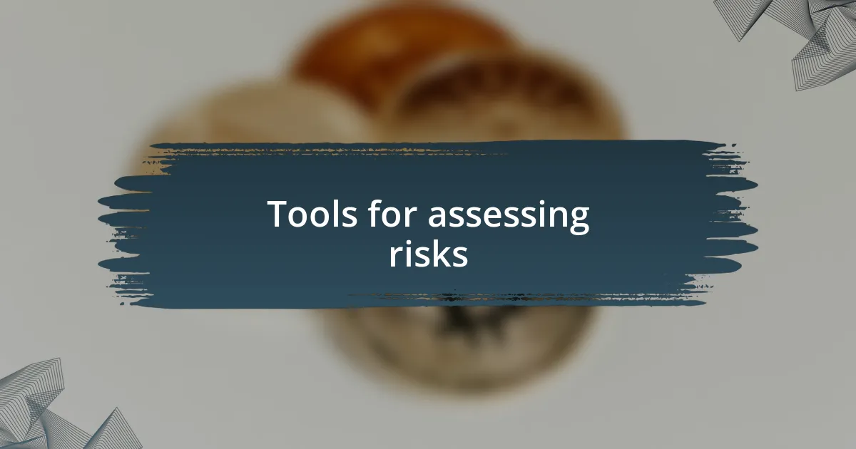 Tools for assessing risks