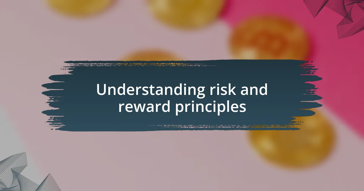 Understanding risk and reward principles