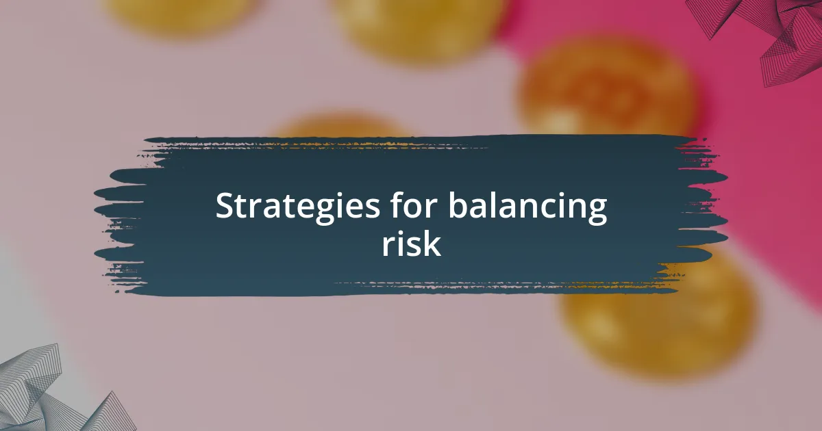 Strategies for balancing risk