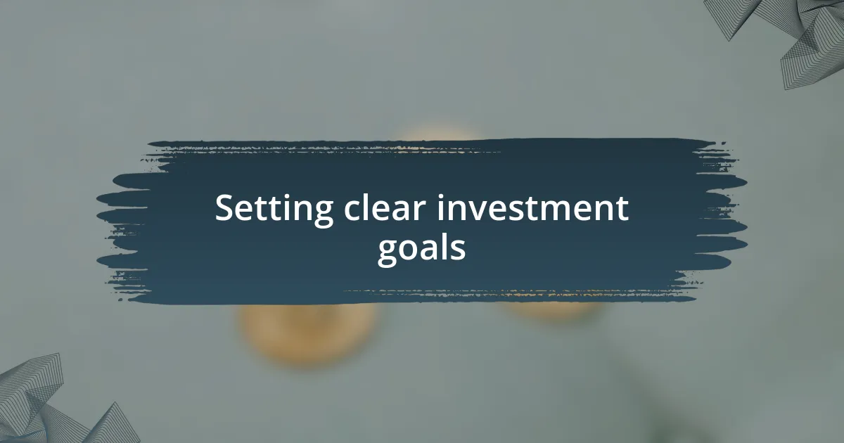 Setting clear investment goals