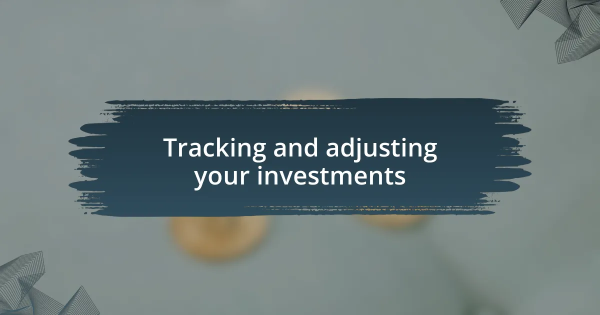 Tracking and adjusting your investments