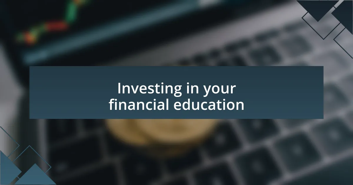 Investing in your financial education