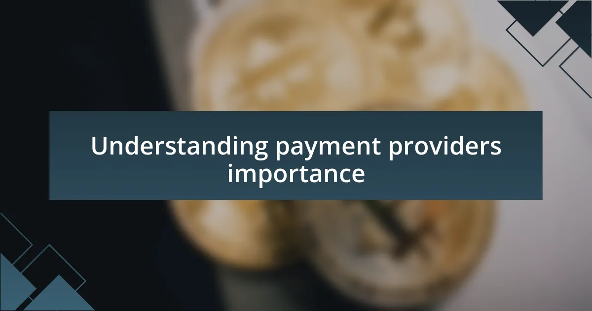 Understanding payment providers importance