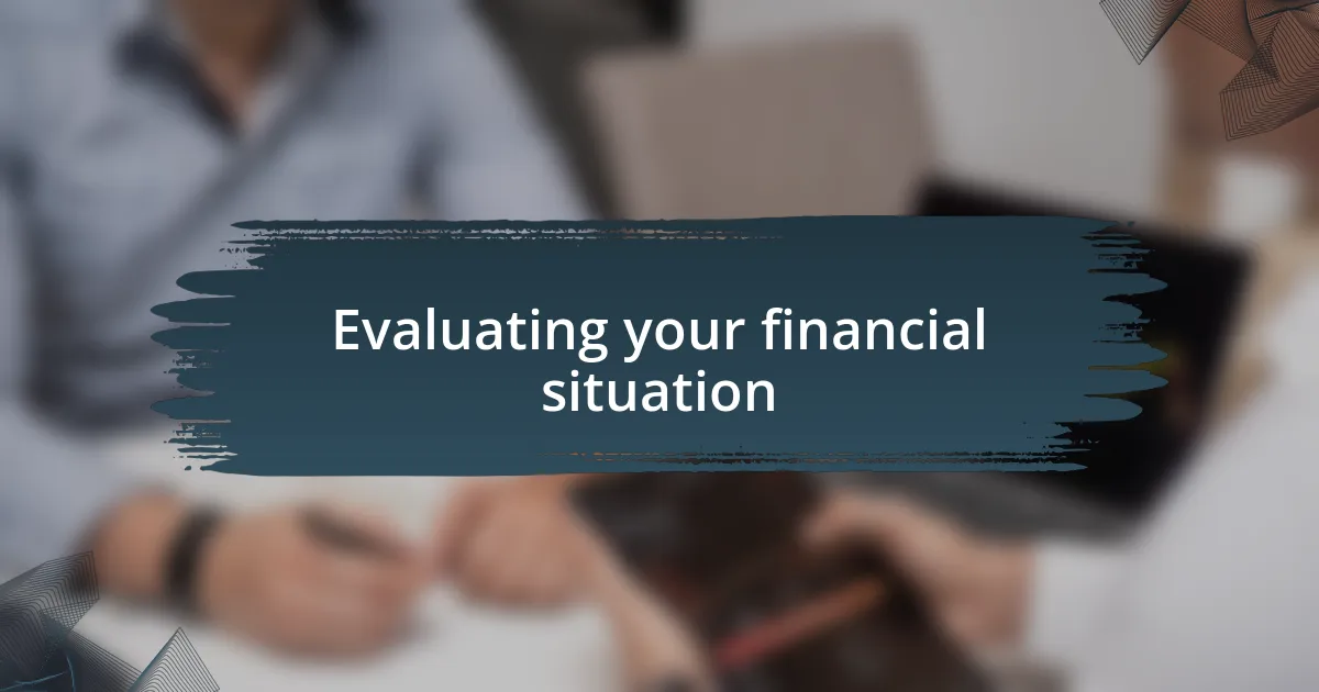 Evaluating your financial situation