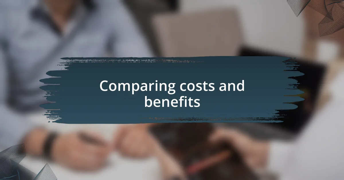 Comparing costs and benefits