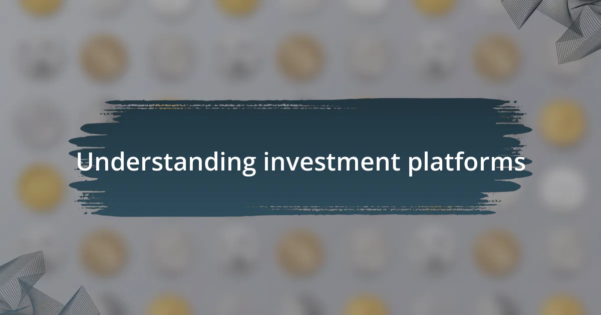 Understanding investment platforms