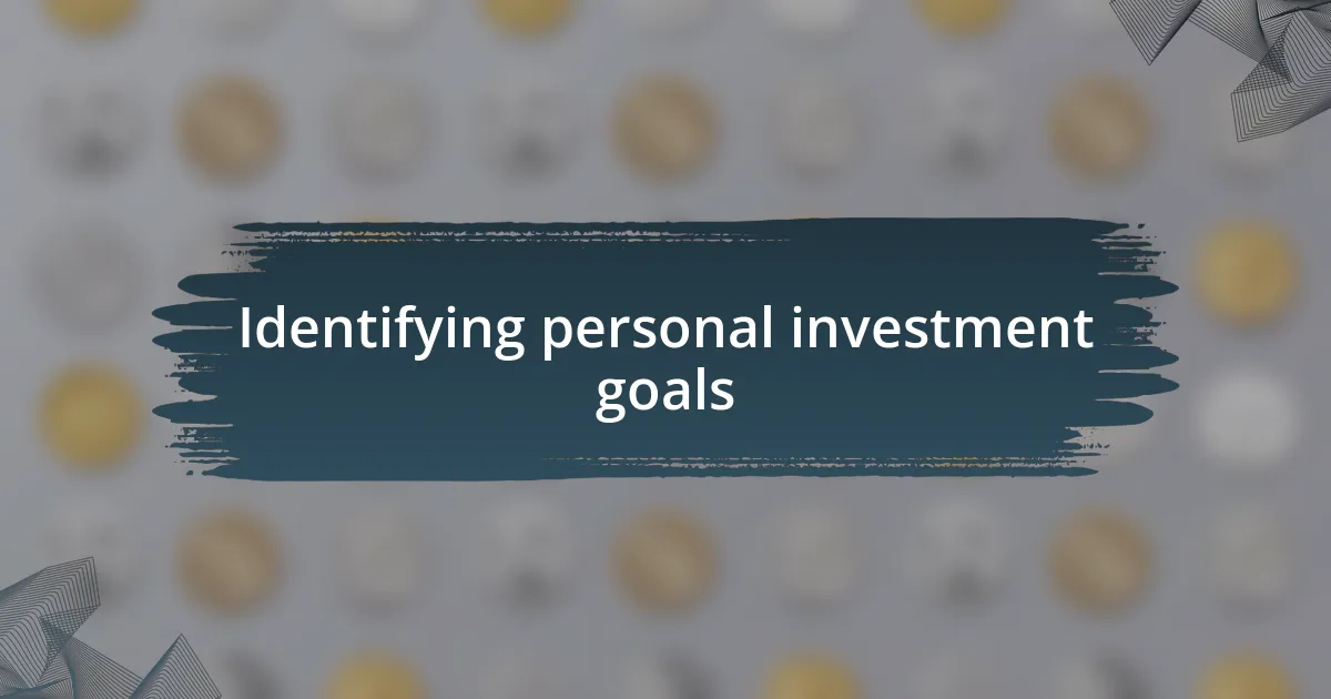 Identifying personal investment goals