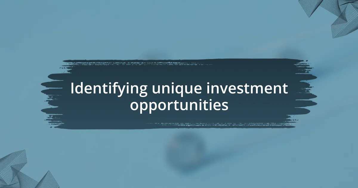 Identifying unique investment opportunities