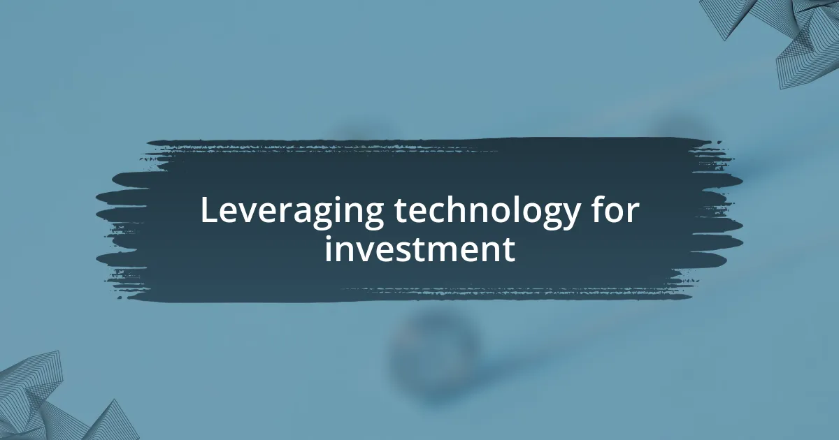 Leveraging technology for investment