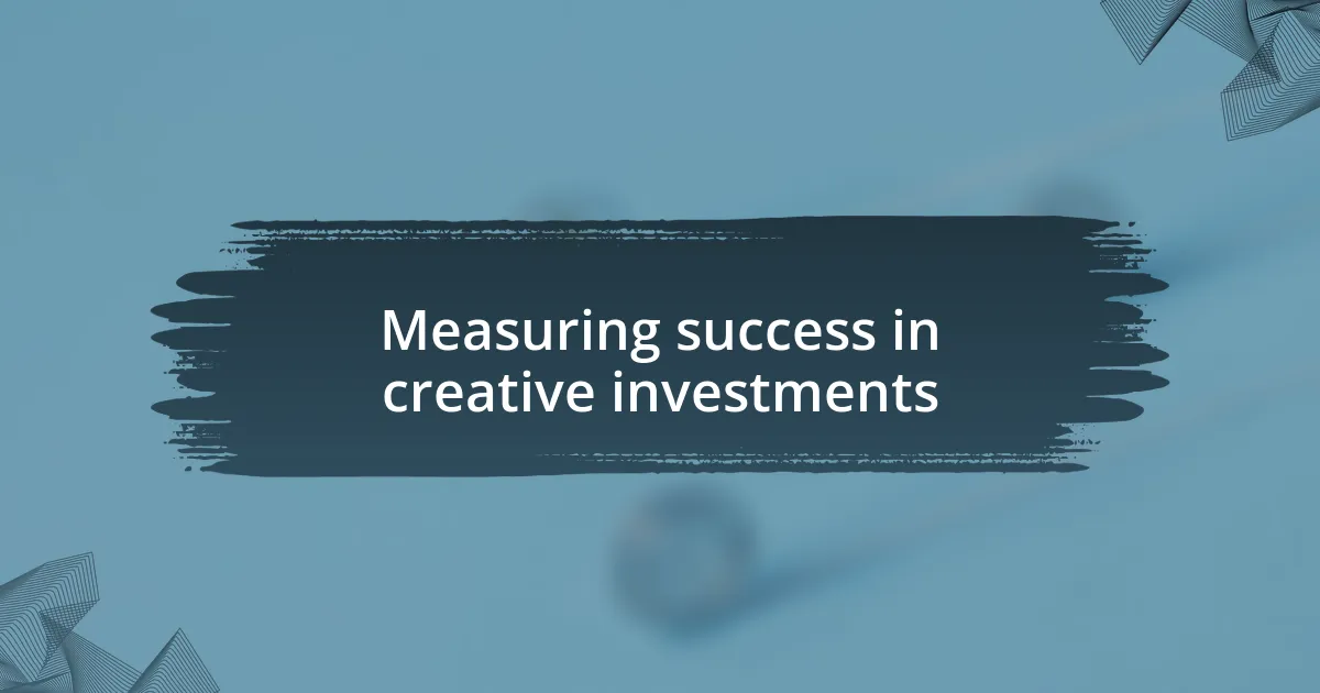 Measuring success in creative investments