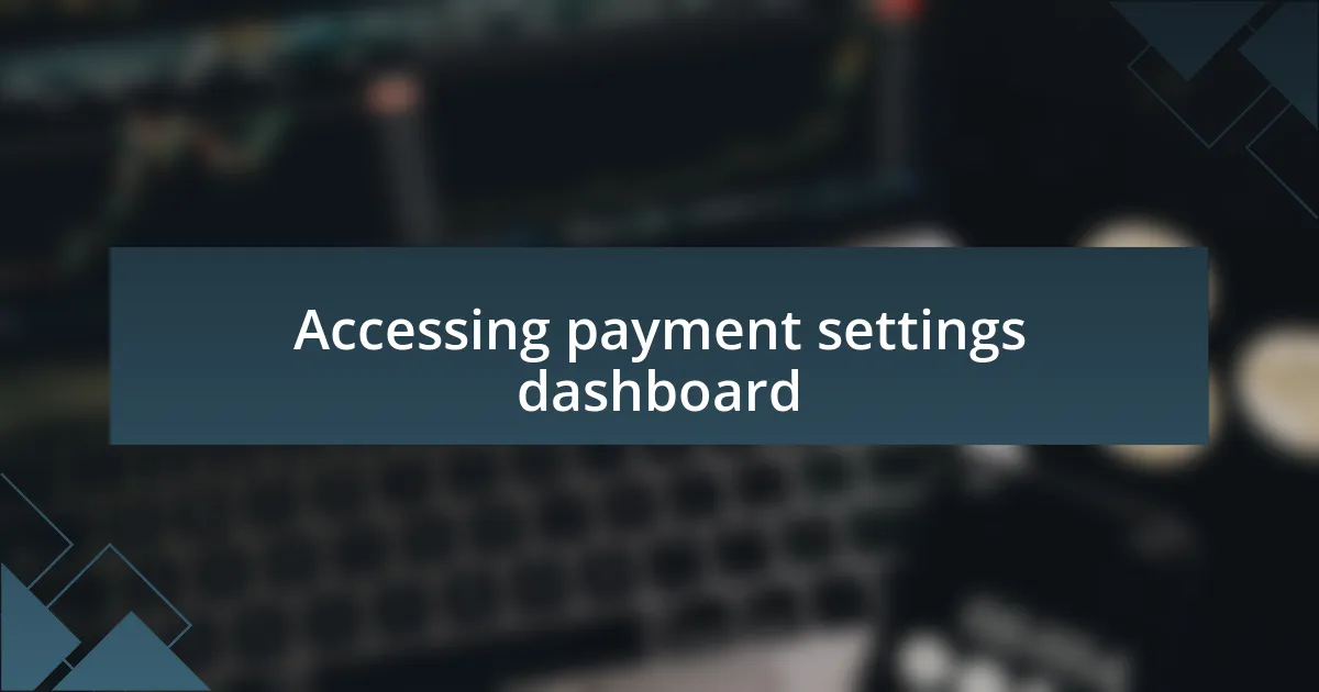 Accessing payment settings dashboard