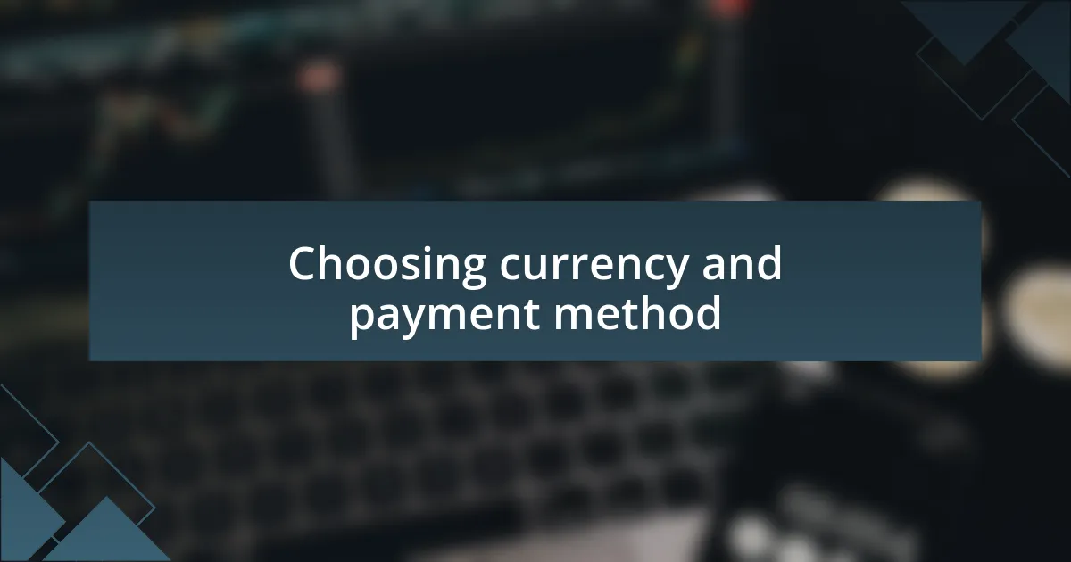 Choosing currency and payment method