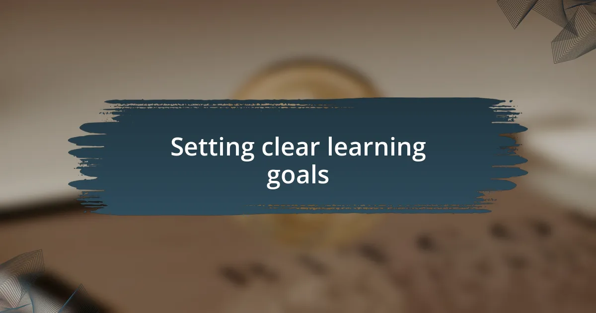 Setting clear learning goals