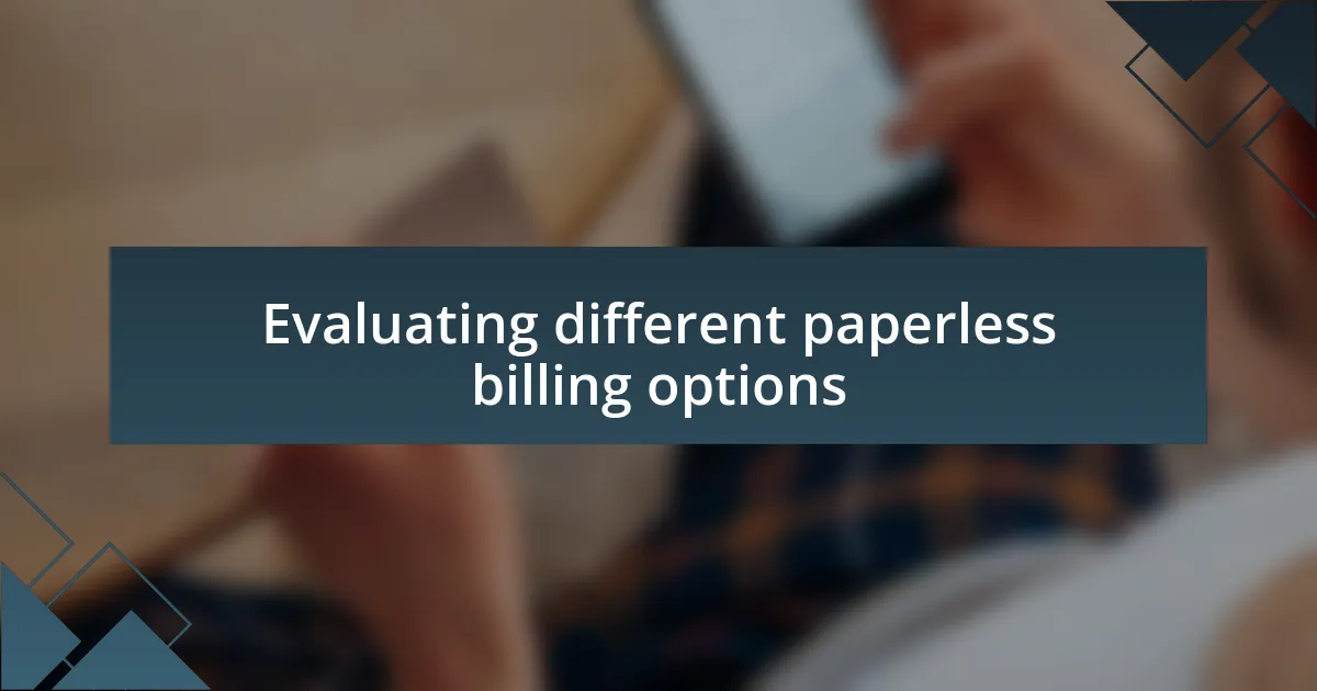 Evaluating different paperless billing options