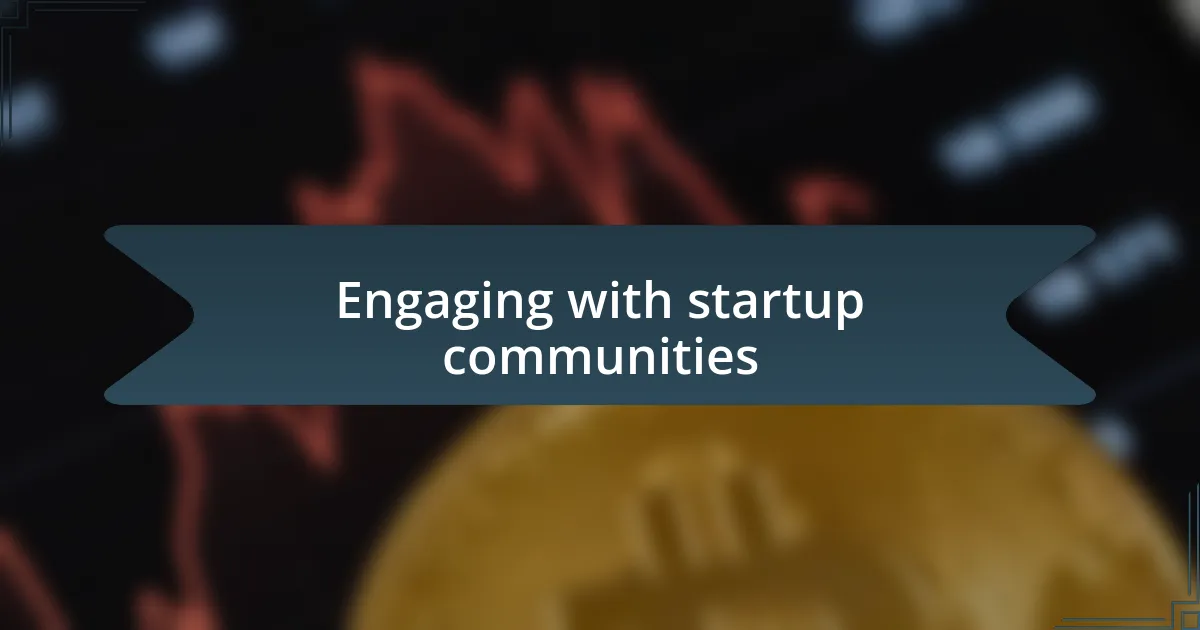 Engaging with startup communities