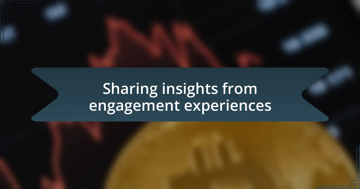 Sharing insights from engagement experiences