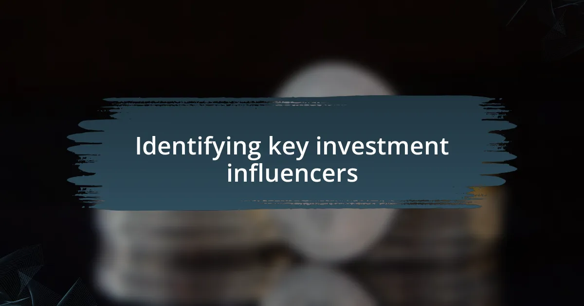 Identifying key investment influencers