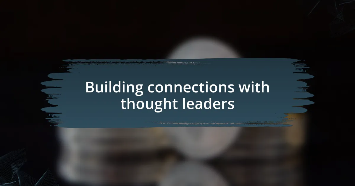 Building connections with thought leaders