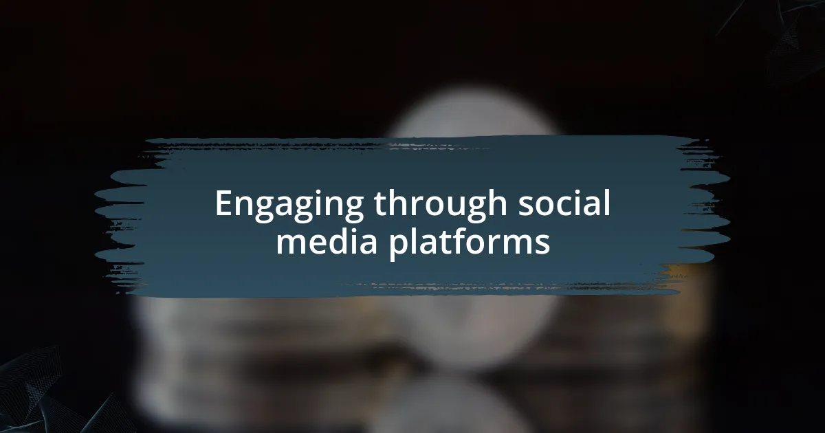 Engaging through social media platforms