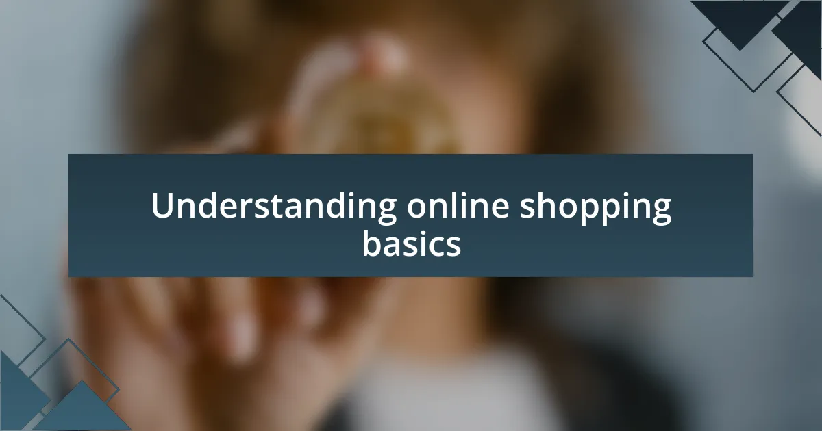 Understanding online shopping basics