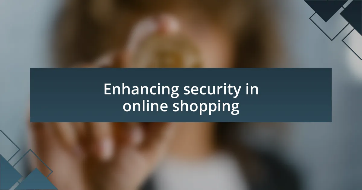 Enhancing security in online shopping