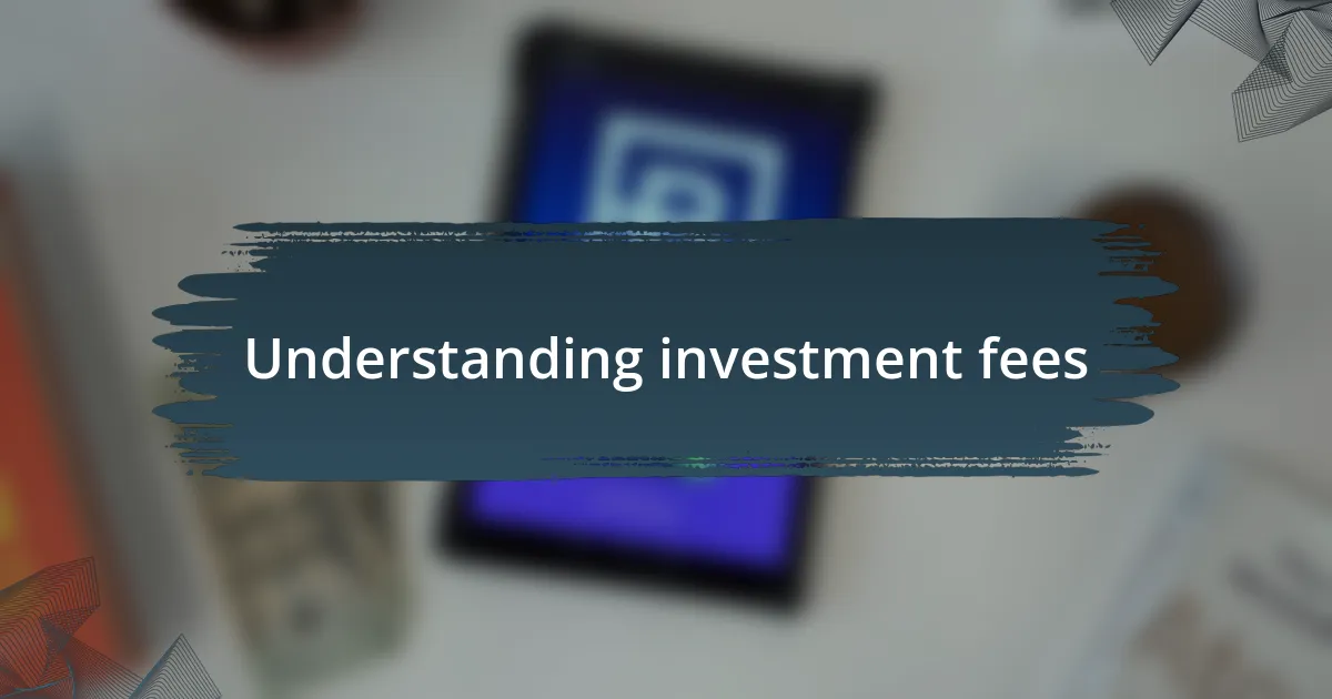 Understanding investment fees