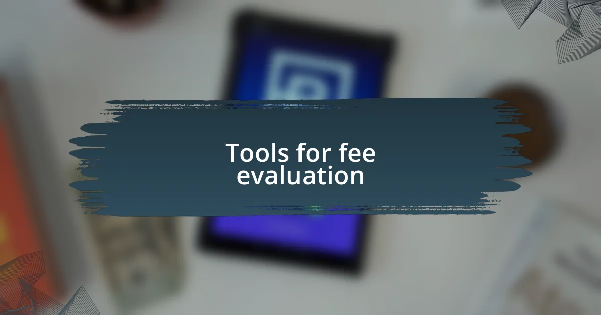 Tools for fee evaluation