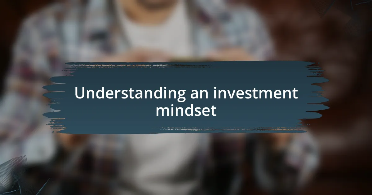 Understanding an investment mindset