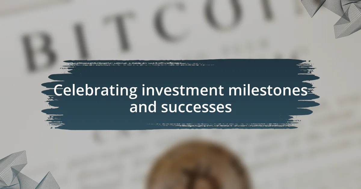 Celebrating investment milestones and successes