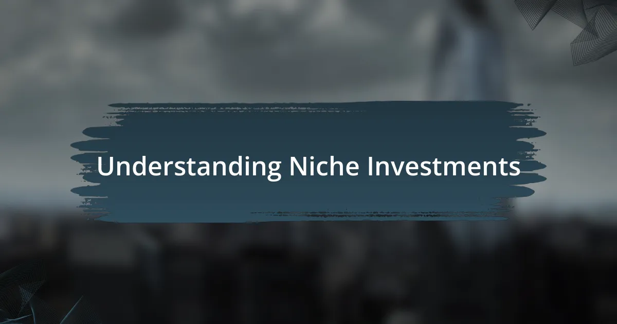 Understanding Niche Investments