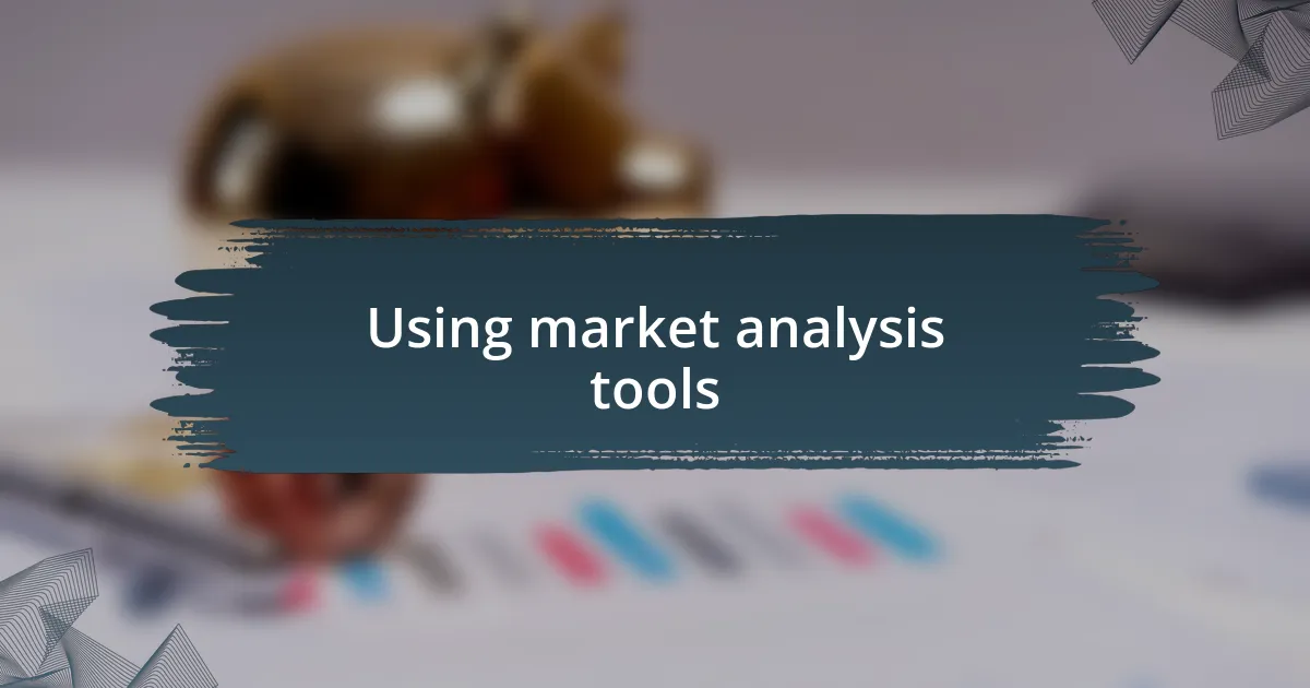 Using market analysis tools