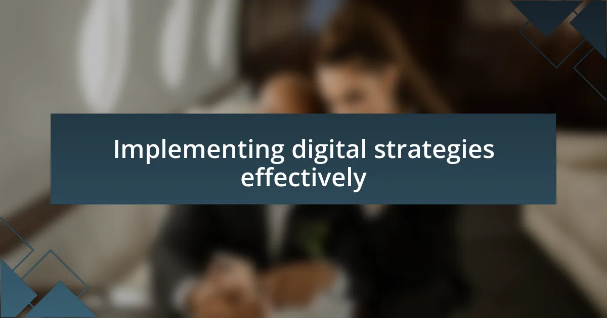 Implementing digital strategies effectively