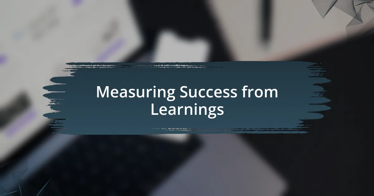 Measuring Success from Learnings