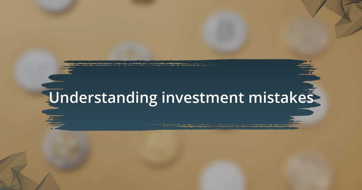 Understanding investment mistakes