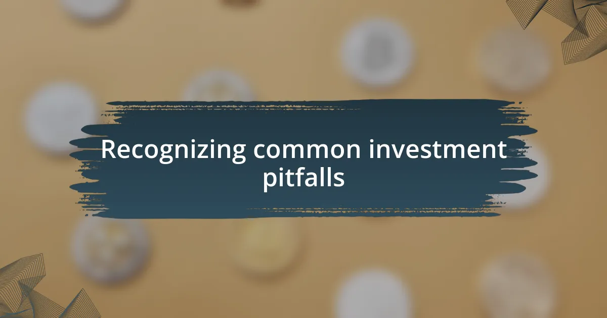 Recognizing common investment pitfalls