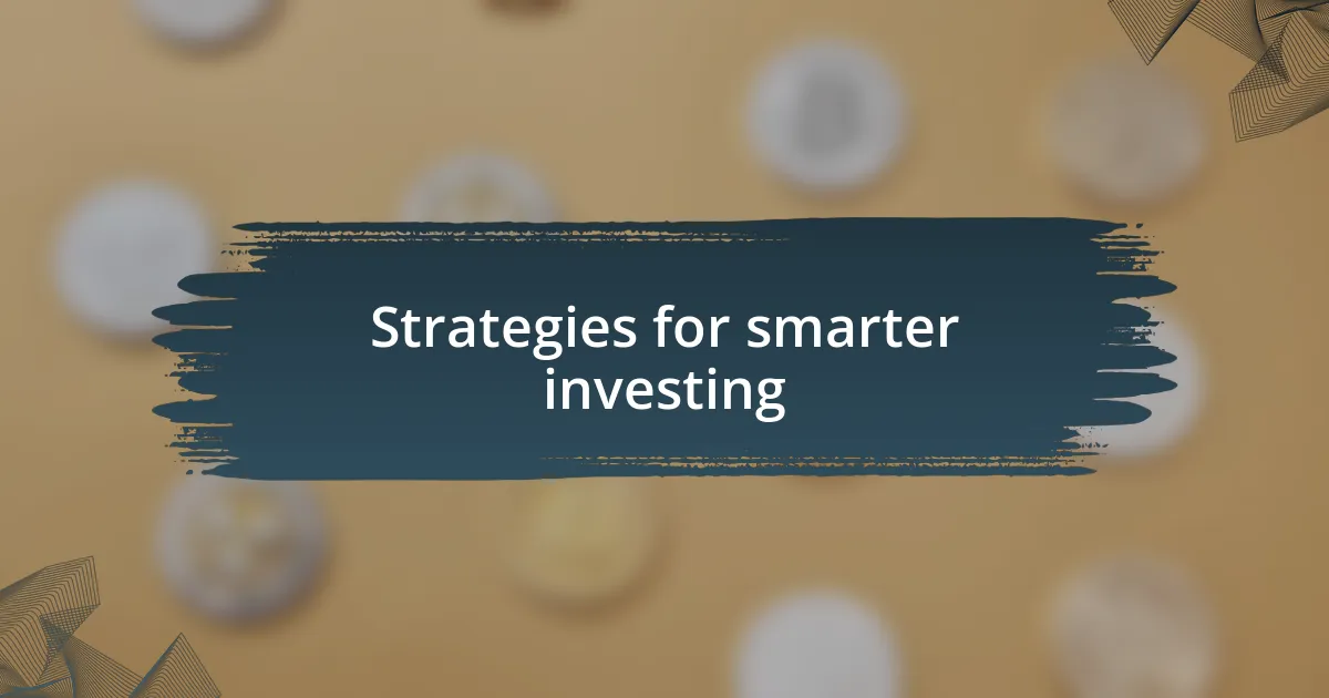 Strategies for smarter investing