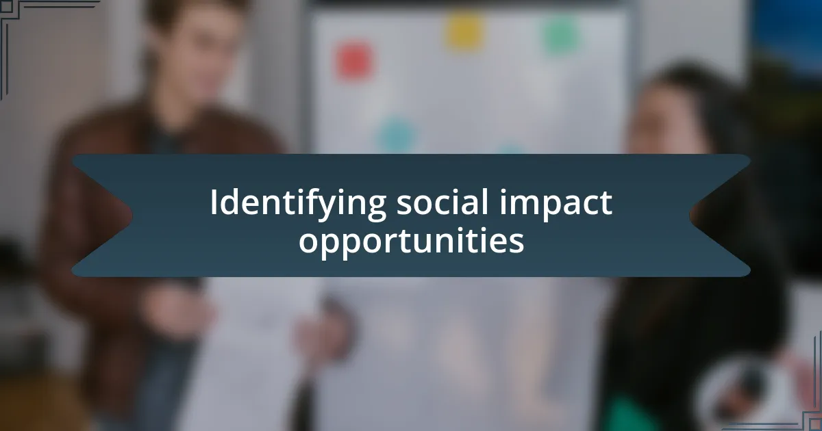 Identifying social impact opportunities