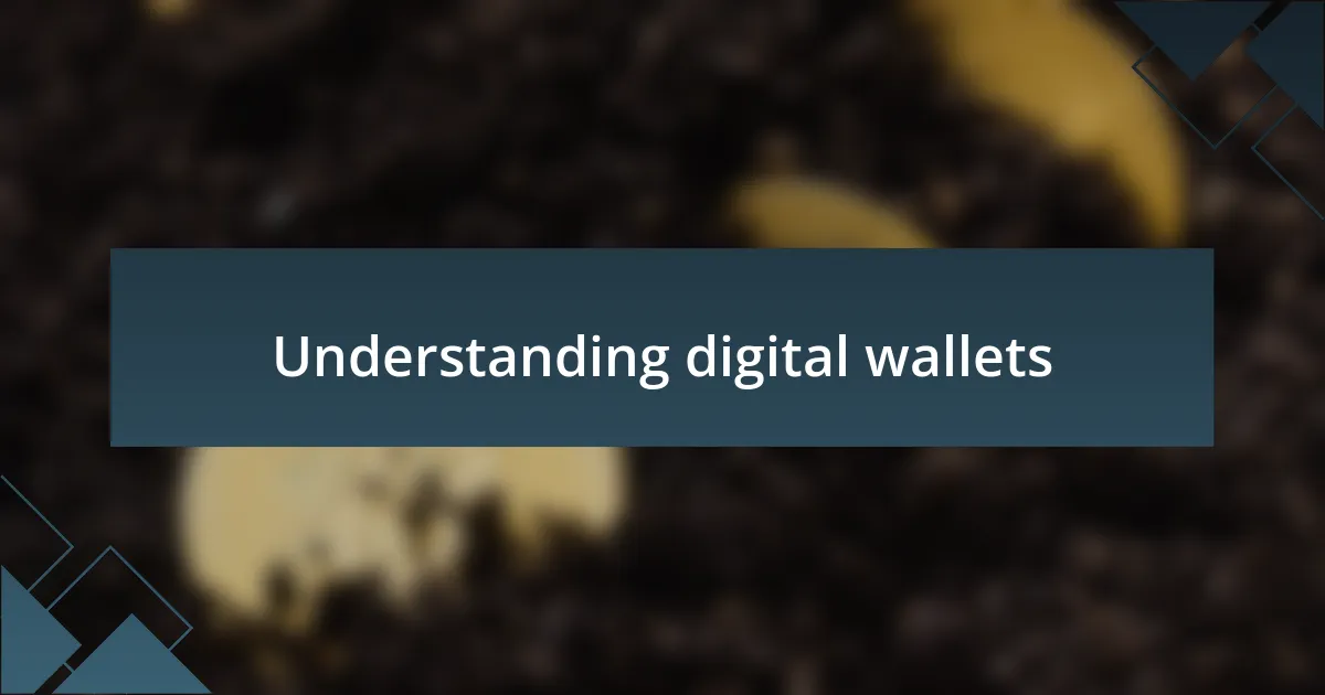 Understanding digital wallets