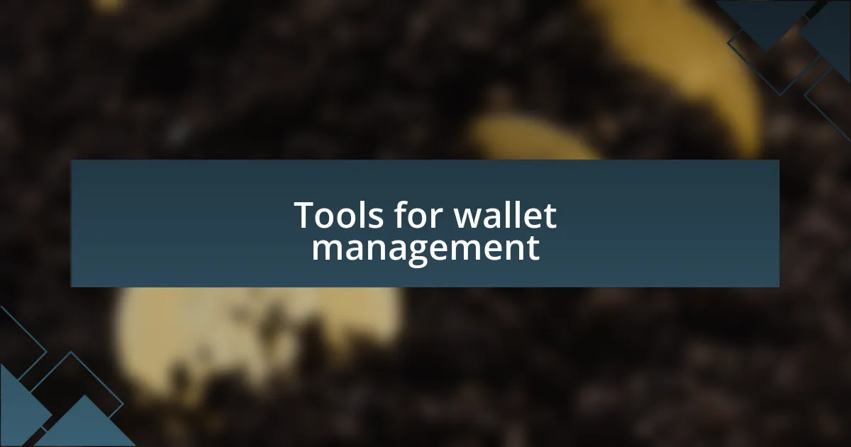 Tools for wallet management