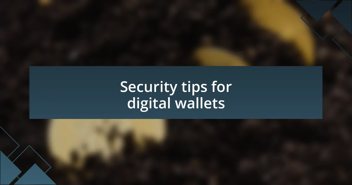 Security tips for digital wallets