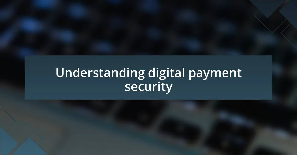 Understanding digital payment security