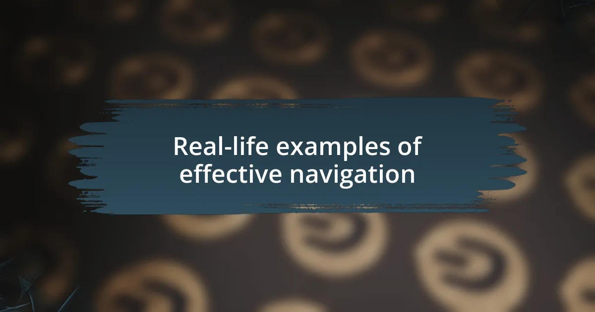 Real-life examples of effective navigation