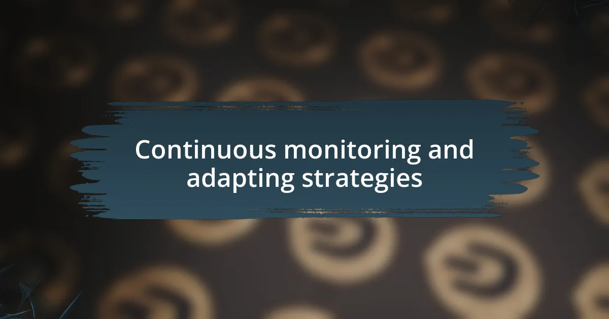 Continuous monitoring and adapting strategies