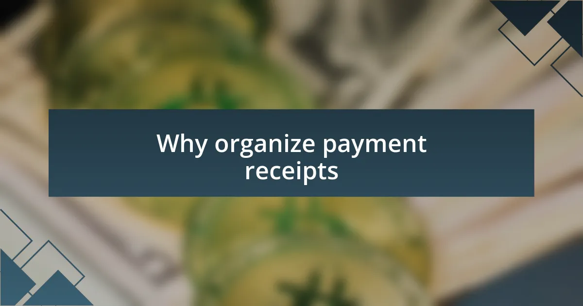 Why organize payment receipts