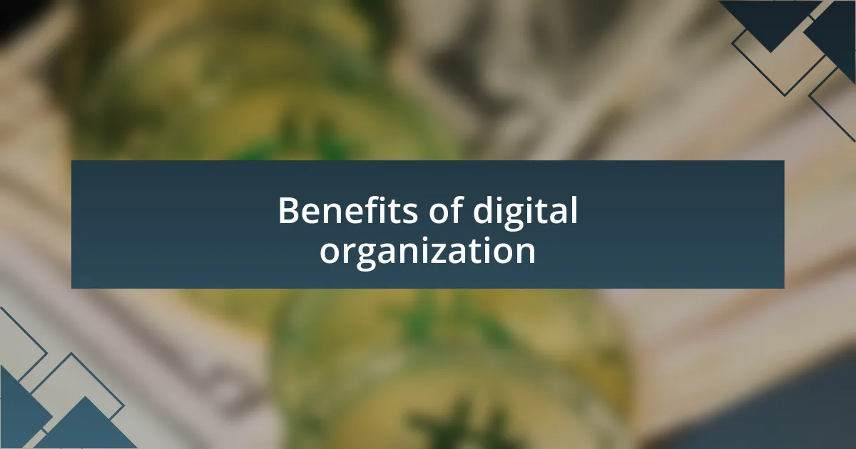 Benefits of digital organization